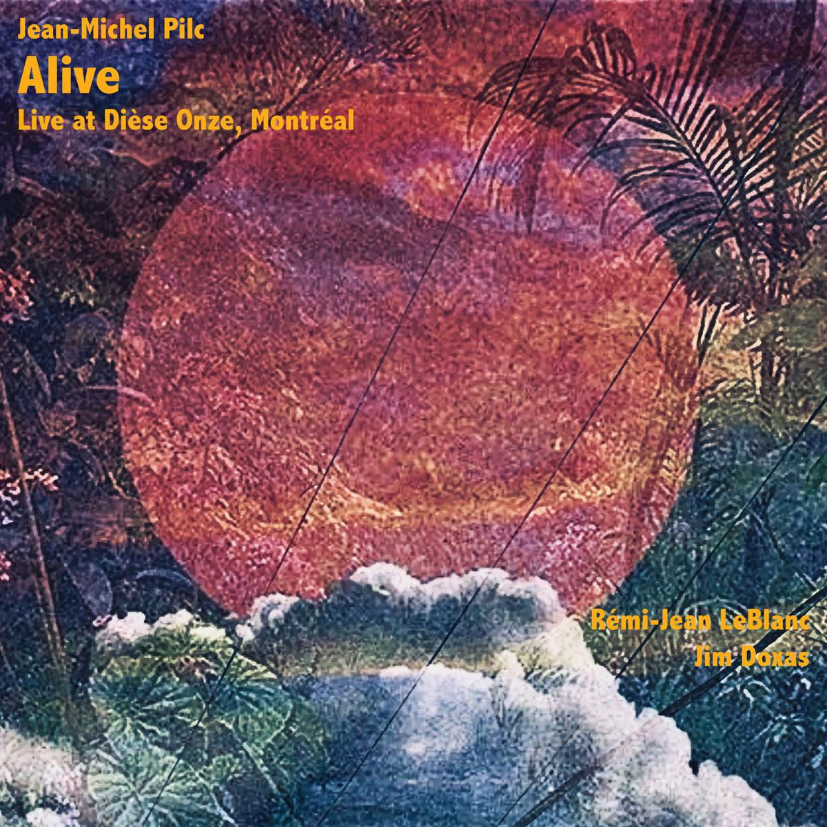 JMP_Alive–LiveAtDieseOnzeMontreal_3600 Alive album cover by Jean-Michel Pilc Trio