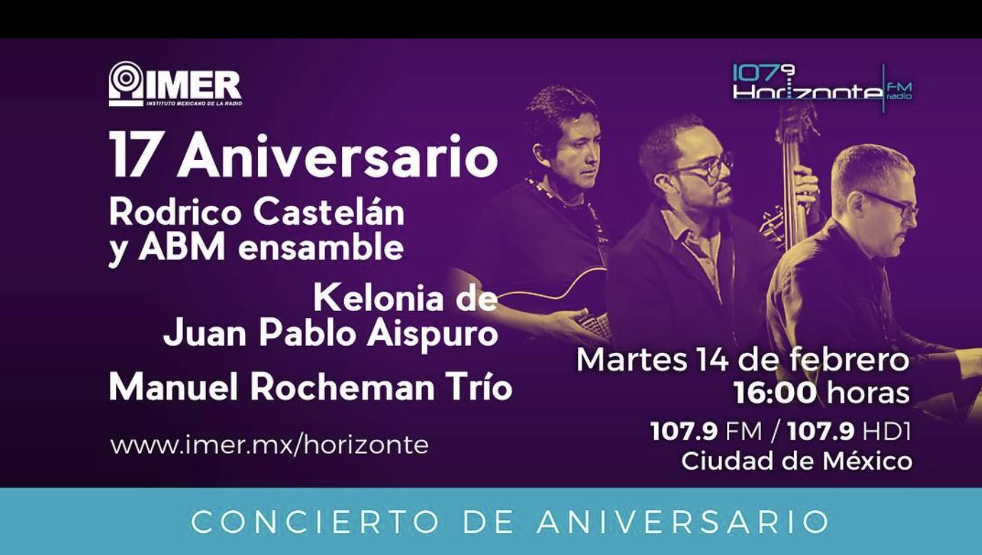 IMER Horizonte 107.9 17th anniversary concert poster with Manuel Rocheman Trío, 14 February 2017